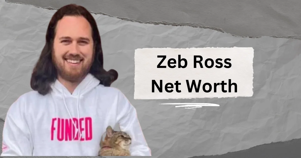 Zeb Ross Net Worth – Earnings, Age, Bio, Wife, Family, Height